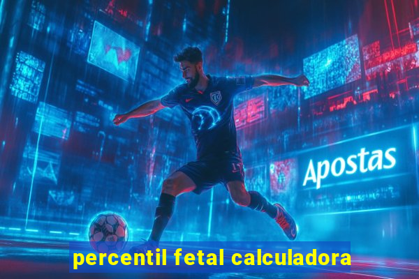 percentil fetal calculadora